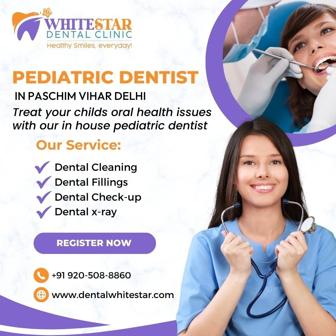 Best Pediatric Dentist in Paschim Vihar Delhi   WhiteStar Dental Clin